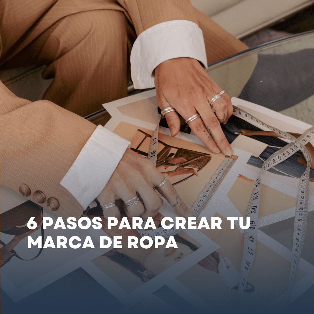 6 Pasos Para Crear Tu Marca De Ropa